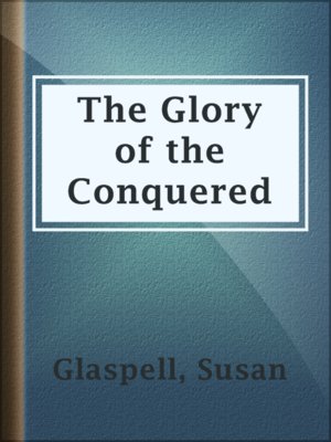 cover image of The Glory of the Conquered